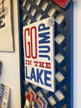Load image into Gallery viewer, Go Jump in the Lake Wood Sign