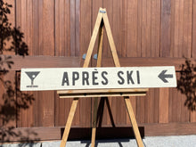 Load image into Gallery viewer, Après Ski Wood Sign, Ski House Décor, Bar Sign, Hand Painted on Barn Board, Farmhouse Sign, Ski Lodge Decor