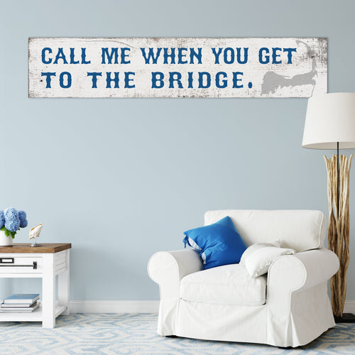 Cape Cod Wood Sign - Call Me When You Get To The Bridge - Winni Made