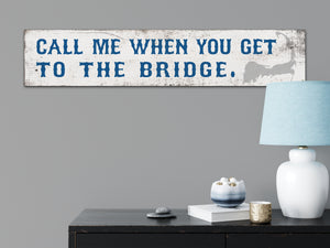 Cape Cod Wood Sign - Call Me When You Get To The Bridge - Winni Made